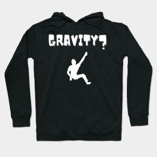 Gravity? funny climbing design Hoodie